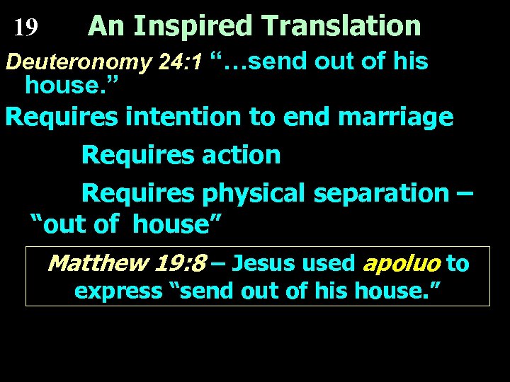 19 An Inspired Translation Deuteronomy 24: 1 “…send out of his house. ” Requires