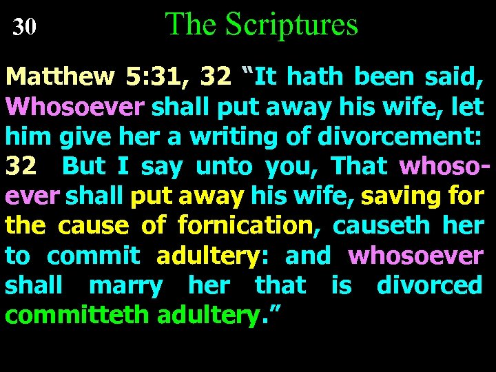 30 The Scriptures Matthew 5: 31, 32 “It hath been said, Whosoever shall put