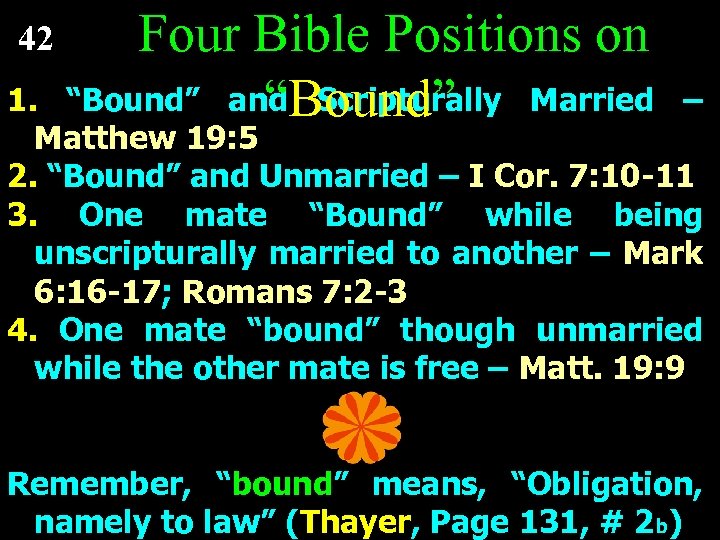 42 Four Bible Positions on “Bound” and Scripturally Married “Bound” 1. – Matthew 19: