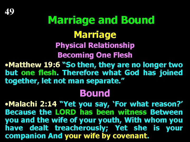 49 Marriage and Bound Marriage Physical Relationship Becoming One Flesh • Matthew 19: 6