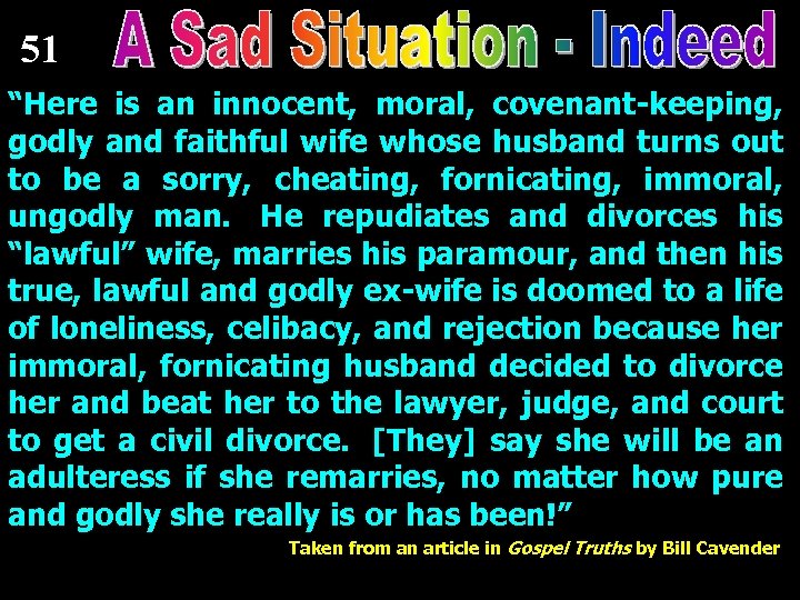 51 “Here is an innocent, moral, covenant-keeping, godly and faithful wife whose husband turns