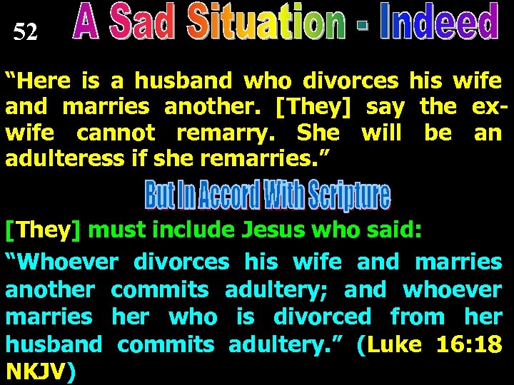52 “Here is a husband who divorces his wife and marries another. [They] say
