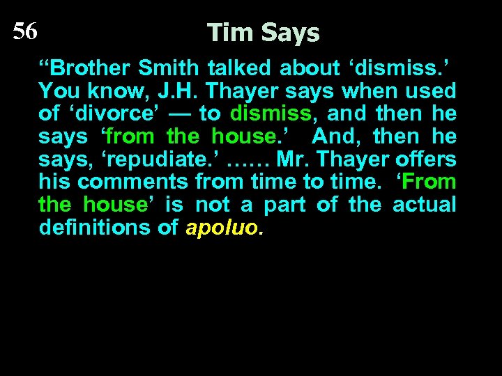 56 Tim Says “Brother Smith talked about ‘dismiss. ’ You know, J. H. Thayer