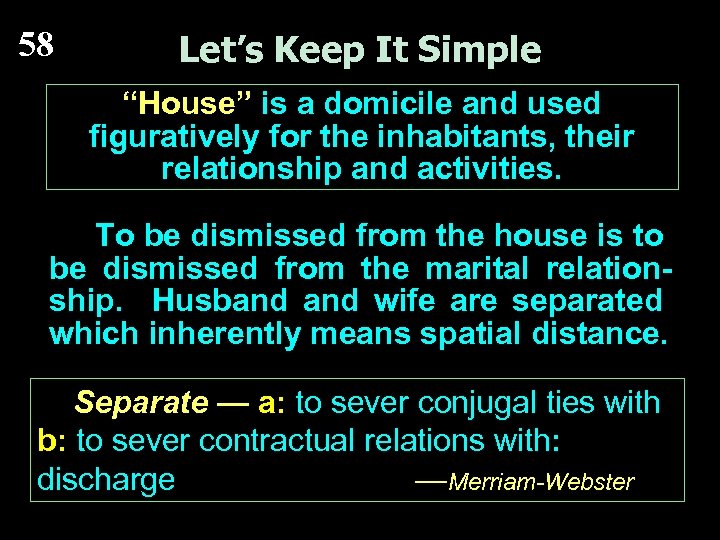 58 Let’s Keep It Simple “House” is a domicile and used figuratively for the