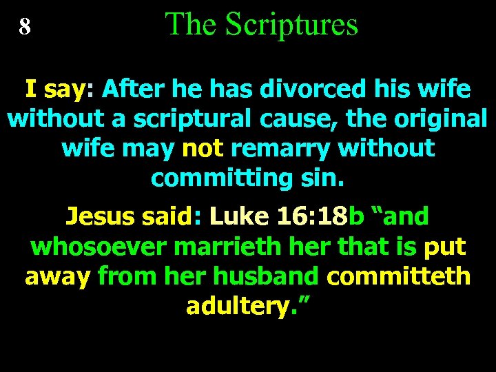 8 The Scriptures I say: After he has divorced his wife without a scriptural