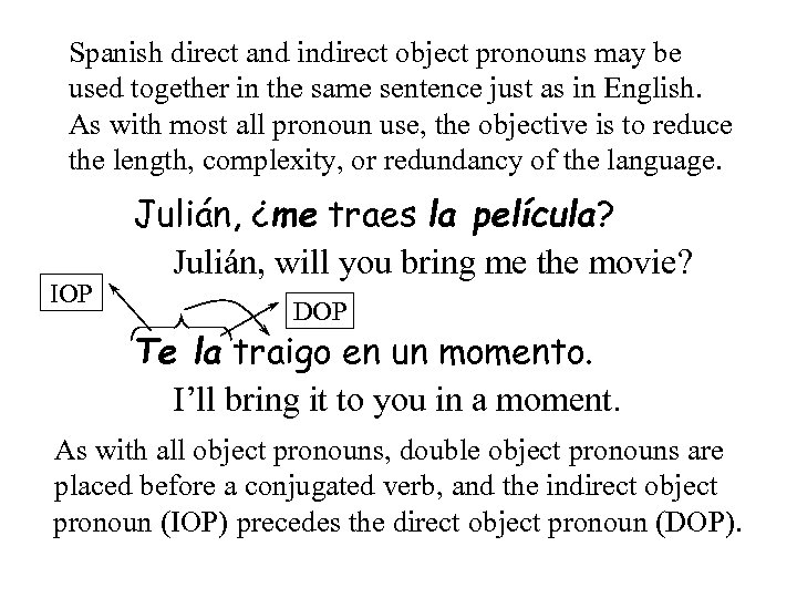 Spanish direct and indirect object pronouns may be used together in the same sentence