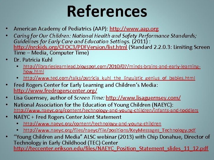 References • American Academy of Pediatrics (AAP): http: //www. aap. org • Caring for