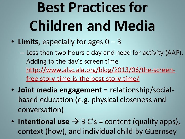 Best Practices for Children and Media • Limits, especially for ages 0 – 3