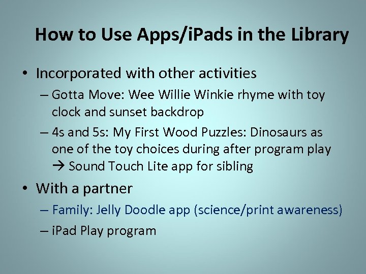 How to Use Apps/i. Pads in the Library • Incorporated with other activities –