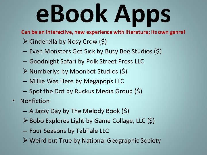 e. Book Apps Can be an interactive, new experience with literature; its own genre!