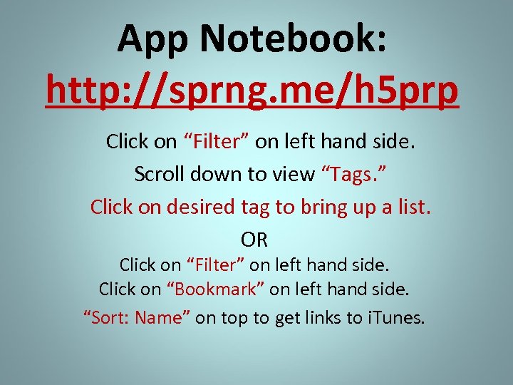 App Notebook: http: //sprng. me/h 5 prp Click on “Filter” on left hand side.