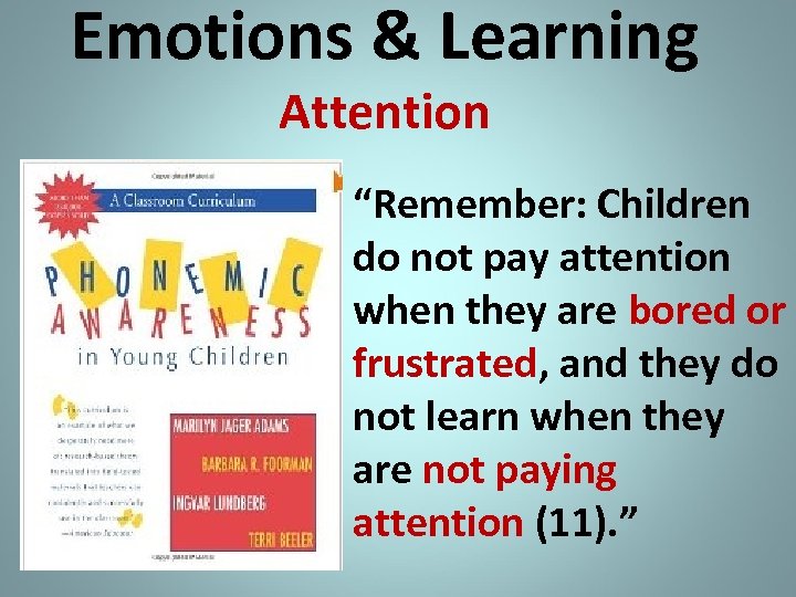 Emotions & Learning Attention “Remember: Children do not pay attention when they are bored