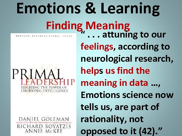 Emotions & Learning Finding Meaning “. . . attuning to our feelings, according to