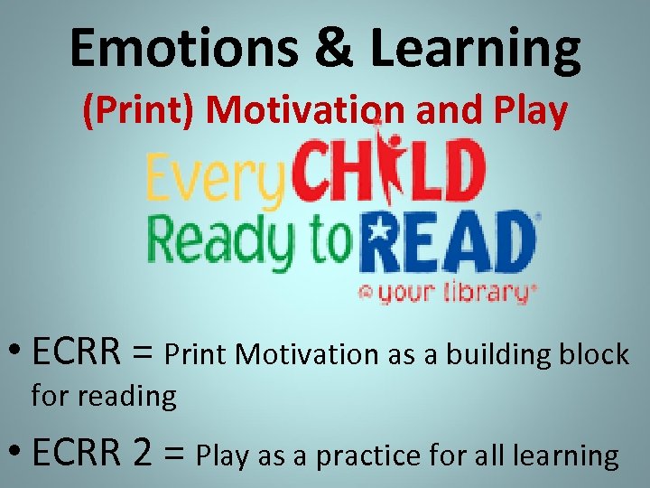 Emotions & Learning (Print) Motivation and Play • ECRR = Print Motivation as a