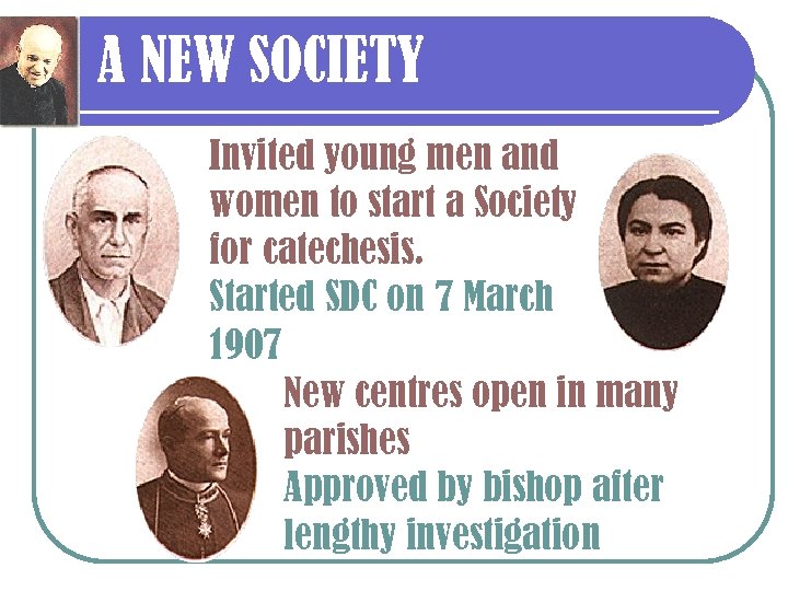 A NEW SOCIETY Invited young men and women to start a Society for catechesis.