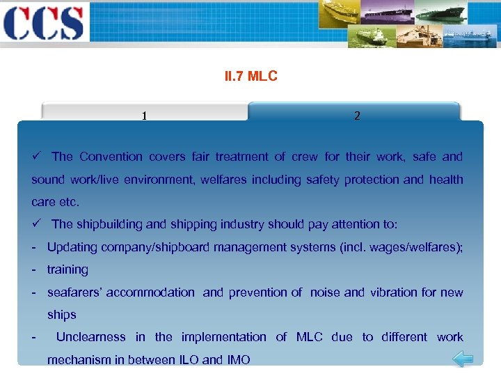 II. 7 MLC 1 2 ü The Convention covers fair treatment of crew for