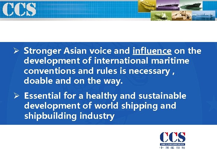 Ø Stronger Asian voice and influence on the development of international maritime conventions and