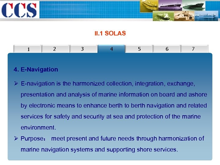 II. 1 SOLAS 1 22 3 4 5 6 7 4. E-Navigation Ø E-navigation