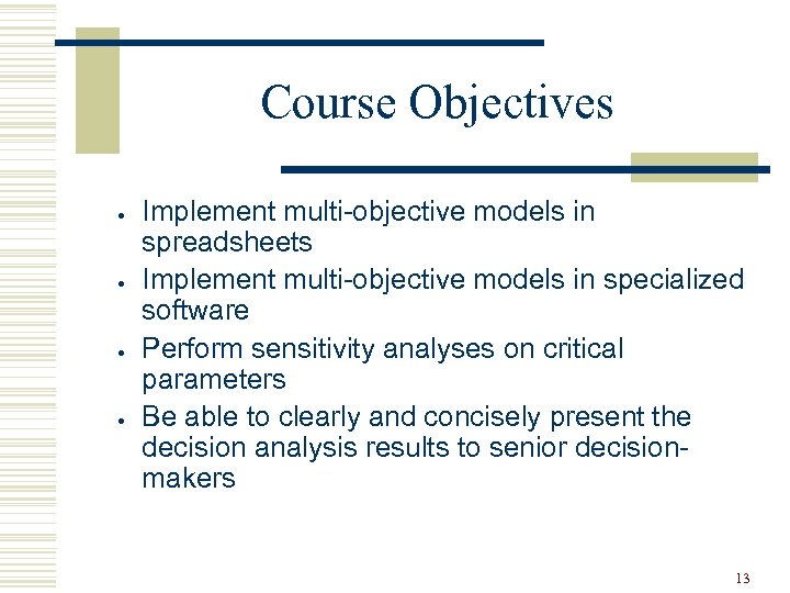 Course Objectives · · Implement multi-objective models in spreadsheets Implement multi-objective models in specialized