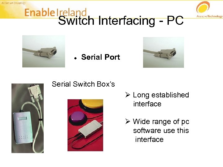 Switch Interfacing - PC Serial Port Serial Switch Box’s Ø Long established interface Ø