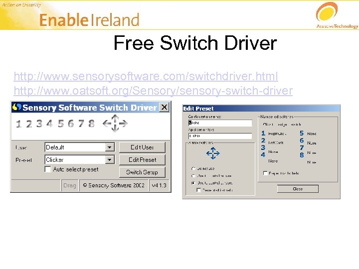 Free Switch Driver http: //www. sensorysoftware. com/switchdriver. html http: //www. oatsoft. org/Sensory/sensory-switch-driver 
