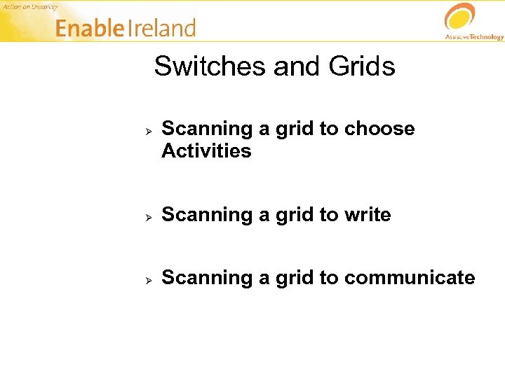 Switches and Grids Ø Scanning a grid to choose Activities Ø Scanning a grid