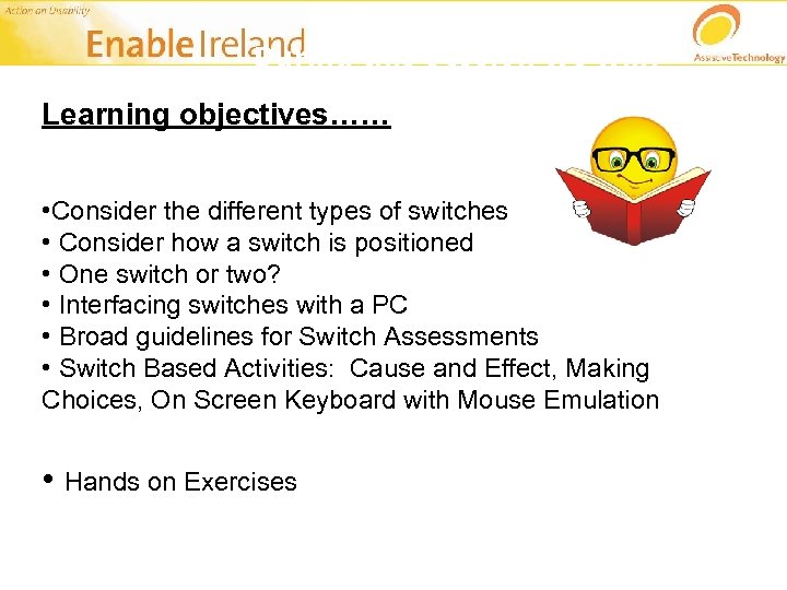 During this session we will: Learning objectives…… • Consider the different types of switches