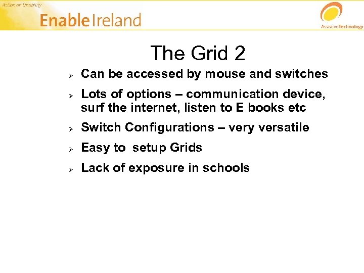 The Grid 2 Ø Ø Can be accessed by mouse and switches Lots of