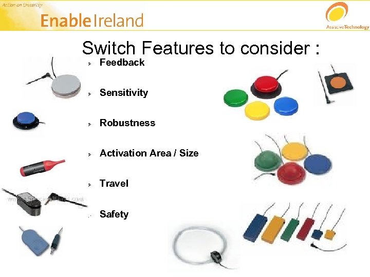Switch Features to consider : Ø Feedback Ø Sensitivity Ø Robustness Ø Activation Area