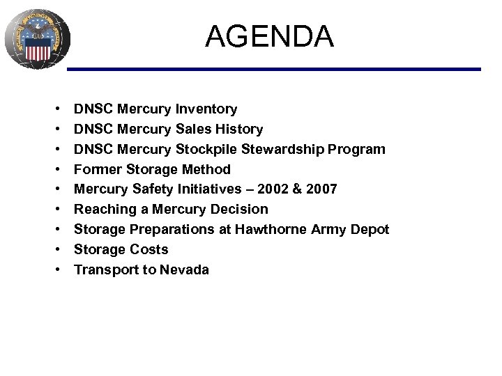 AGENDA • • • DNSC Mercury Inventory DNSC Mercury Sales History DNSC Mercury Stockpile