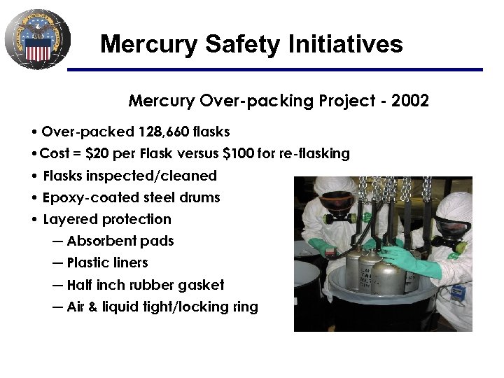 Mercury Safety Initiatives Mercury Over-packing Project - 2002 • Over-packed 128, 660 flasks •