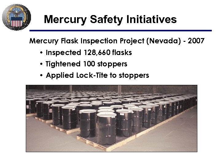 Mercury Safety Initiatives Mercury Flask Inspection Project (Nevada) - 2007 • Inspected 128, 660