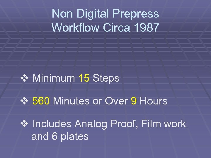 Non Digital Prepress Workflow Circa 1987 v Minimum 15 Steps v 560 Minutes or