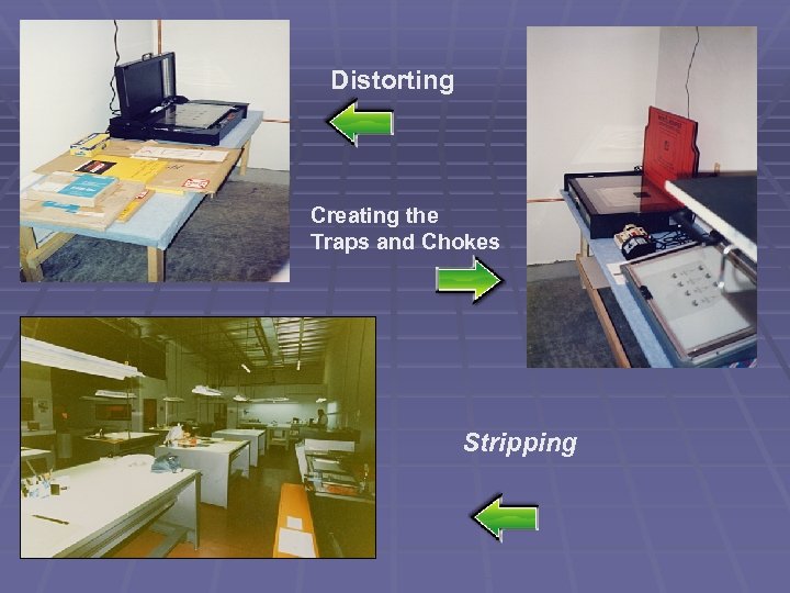 Distorting Creating the Traps and Chokes Stripping 