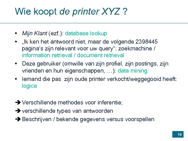 Wie koopt de printer XYZ ? • Mijn Klant (ezf. ): database lookup •