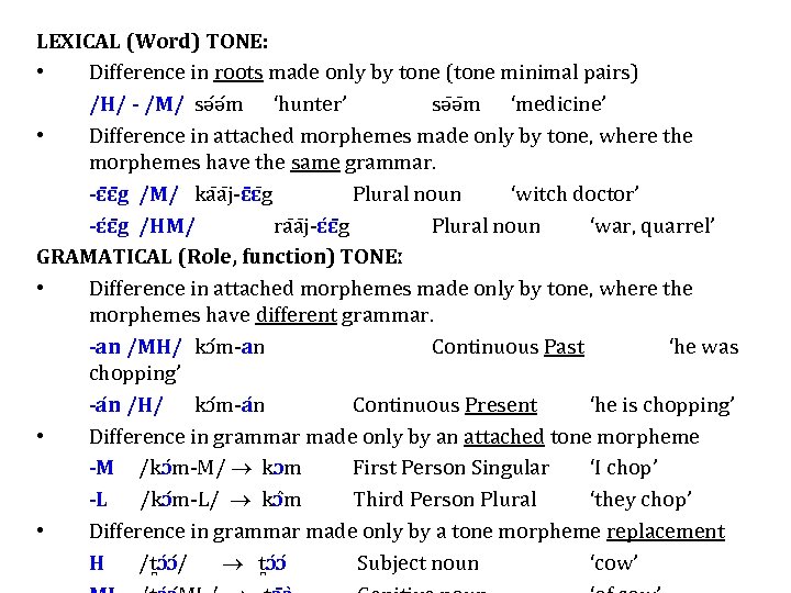 LEXICAL (Word) TONE: • Difference in roots made only by tone (tone minimal pairs)