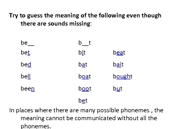 Try to guess the meaning of the following even though there are sounds missingː