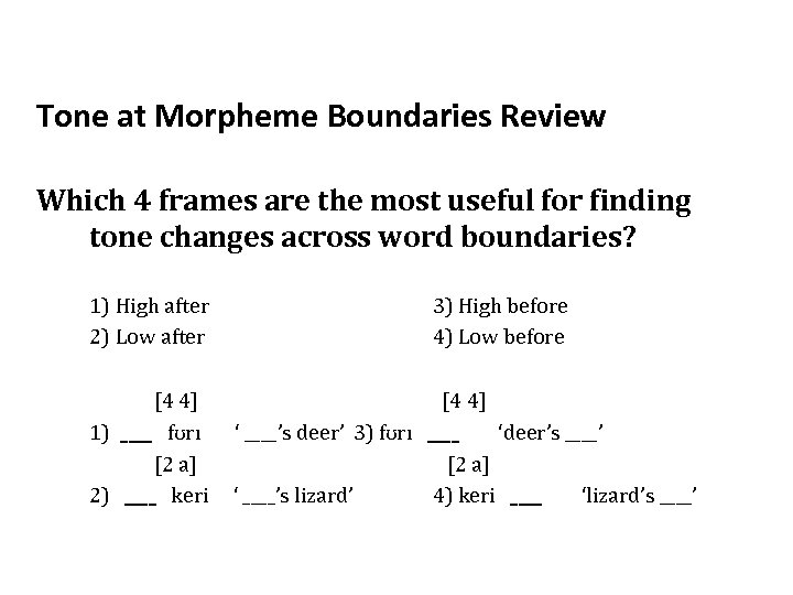 Tone at Morpheme Boundaries Review Which 4 frames are the most useful for finding