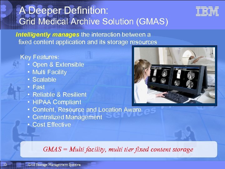 A Deeper Definition: Grid Medical Archive Solution (GMAS) Intelligently manages the interaction between a