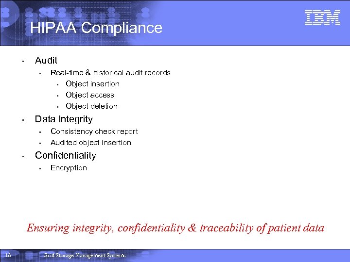 HIPAA Compliance • Audit • • Data Integrity • • • Real-time & historical