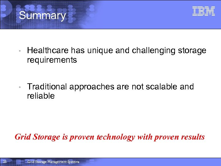 Summary • Healthcare has unique and challenging storage requirements • Traditional approaches are not