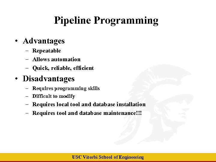 Pipeline Programming • Advantages – Repeatable – Allows automation – Quick, reliable, efficient •