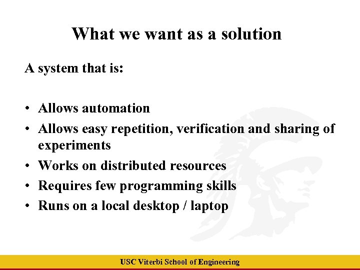 What we want as a solution A system that is: • Allows automation •