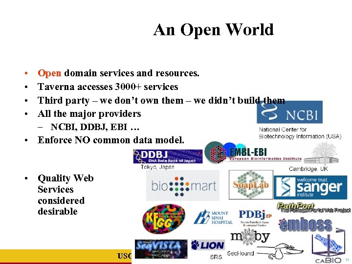 An Open World • • Open domain services and resources. Taverna accesses 3000+ services