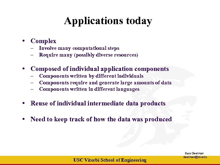 Applications today • Complex – Involve many computational steps – Require many (possibly diverse