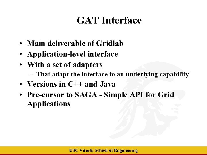 GAT Interface • Main deliverable of Gridlab • Application-level interface • With a set