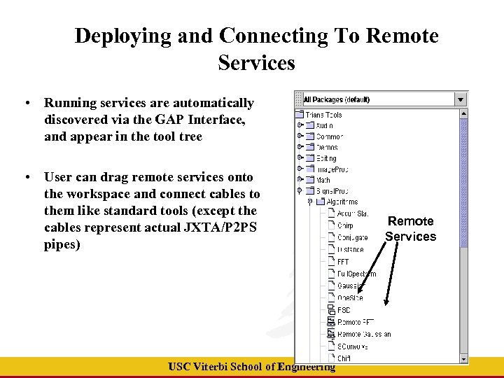 Deploying and Connecting To Remote Services • Running services are automatically discovered via the