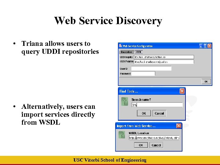 Web Service Discovery • Triana allows users to query UDDI repositories • Alternatively, users