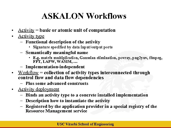 ASKALON Workflows • Activity = basic or atomic unit of computation • Activity type