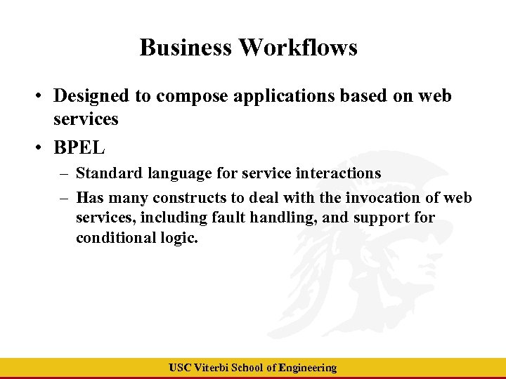 Business Workflows • Designed to compose applications based on web services • BPEL –